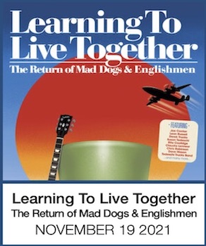Learning To Live Together: The Return of Mad Dogs & Englishmen